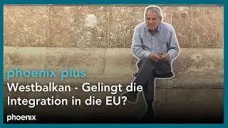 Westbalkan: Wie gelingt die Integration in die EU? | phoenix plus