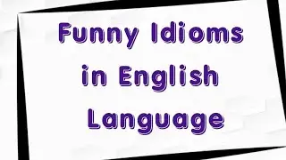 Funny Idioms in English language | common idioms | Hindi | Urdu