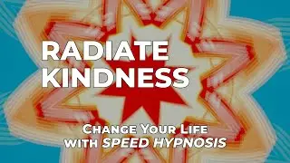 Radiate Kindness: A Quick Mindset Shift for Empathy | 5-Minute Hypnosis