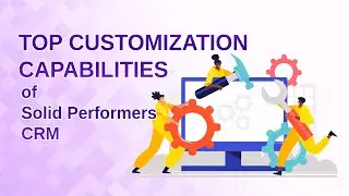 Top 7 CRM Software Customization Capabilities