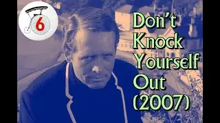 Don&rsquo;t Knock Yourself Out: The Prisoner Documentary (2007)