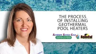 Symbiont Service Corp - The Process of Installing GeoThermal Pool Heaters