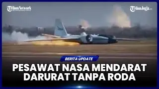 MELUNCUR DI RUNWAY, DETIK DETIK PESAWAT NASA MENDARAT DARURAT TANPA RODA