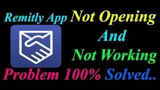 How to Fix Remitly App  Not Opening  / Loading / Not Working Problem in Android Phone