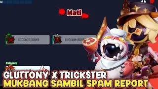 GLUTTONY X TRICKSTER MUKBANG SAMBIL SPAM REPORT. SUPER SUS
