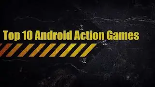 Top 10 Android Action Games for Android Phone Users | HD