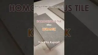 Sama tapi beda!! Homogenous Tile vs Keramik
