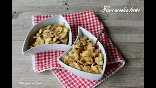 FAVE SECCHE FRITTE - snack veloce e saporito