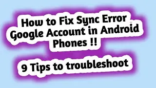 How to Fix Sync Error Google Account in Android Phones !! 9 Tips to troubleshoot