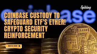 Coinbase Custody to Safeguard ETF's Ether! 🔒  Crypto Security Reinforcement 🛡️