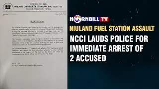 NIULAND FUEL STATION ASSAULT: NCCI LAUDS POLICE FOR IMMEDIATE ARREST OF 2 ACCUSED