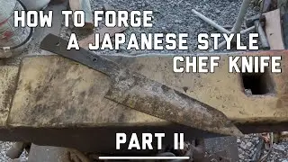 How to forge a Japanese style chef knife part II
