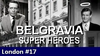 Belgravia Super Heroes (Nostalgia: The Saint Roger Moore, Danger Man Patrick McGoohan) - Episode 17
