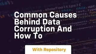 common causes behind data corruption and how to