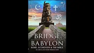 Bridge To Babylon: Rome, Ecumenism & The Bible &ndash; A Lamp In The Dark Part III