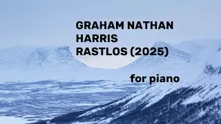 GRAHAM NATHAN HARRIS: RASTLOS  (2025) piano version