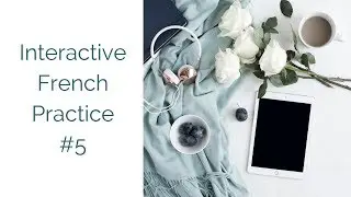 Interactive French Practice 5 | Present Tense - Adverbs of Frequency