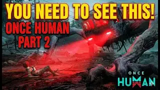 You NEED to See This! Once Human Part 2