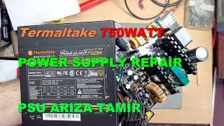 POWER SUPPLY REPAIR Thermaltake 750 WATT 80 PLUS Bronze PSU TAMİR