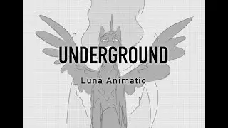 MLPFIM: Princess Luna - Underground Animatic
