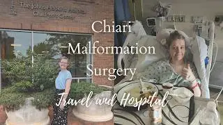 Chiari Surgery Journey Part 1 | Travel and Hospital 