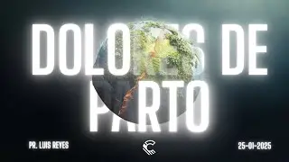 DOLORES DE PARTO | PR. LUIS REYES | 25-01-2026