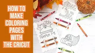 HOW TO MAKE COLORING PAGES WITH THE CRICUT | THANKSGIVING KIDS PROJECT