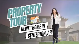 Newer Home Property Tour in Centerton, AR | August 2024