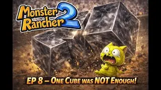 Monster Rancher 2 &ndash; EP 8 | One Cube was NOT Enough!