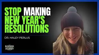 Why New Year's Resolutions Fail, and What Dr. Haley Perlus Recommends You Do Instead