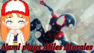 Nami plays Miles Morales