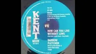 DARROW FLETCHER   HOW CAN YOU LIVE WITHOUT LOVE
