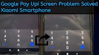 Google Pay Upi Pin Problem Xiaomi Smartphone | How To Solve Upi Pin Screen Problem | Deep Technical