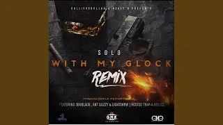 With my Glock (feat. Lightshow & 3ohblack) (Remix)