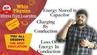 Capacitor | L2 | JEE | NEET | 12th | WhizPhysics | Charging by Conduction & Energy Loss