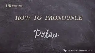 How to Pronounce Palau (Real Life Examples!)