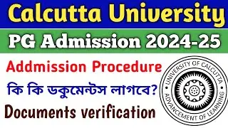 Calcutta University PG 1st Selection list 2024|Instruction for Admission|CUDocuments required