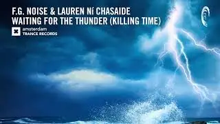 F.G. Noise & Lauren N&iacute; Chasaide - Waiting For The Thunder (Killing Time) Amsterdam Trance