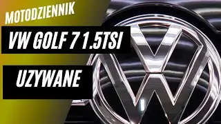 Motodziennik Używane - VW GOLF mk7, 2020, 1.5 TSI DSG - sprawdzamy przed zakupem