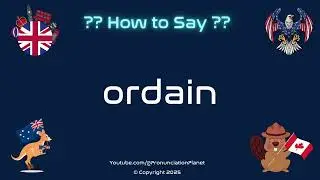 🕊️ 📜 How to Pronounce ordain? (CORRECTLY) | Pronunciation Planet
