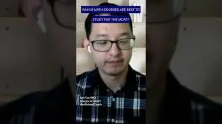 Which math courses is best to study for the MCAT? - Ken Tao, PhD