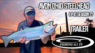 Fishing 411 Ep. 10 Season 17 Avon Ohio Steelhead Trailer