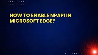 Как включить NPAPI в Microsoft Edge?