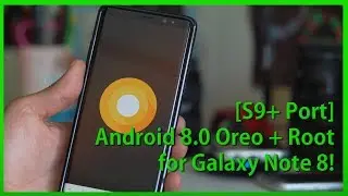 Android 8.0 Oreo + Root for Galaxy Note 8! [S9+ Port]