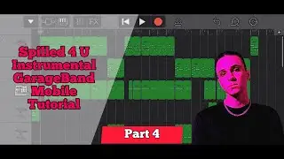 How I Made Spilled 4 U on GarageBand Mobile - Part 4