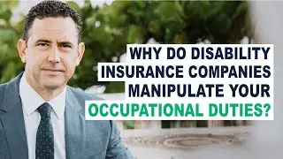 Why Do Disability Insurance Companies Manipulate Your Occupational Duties?