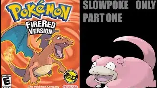 Pokemon FireRed With Only Slowpoke! | Part 1