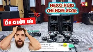 LOA NEXO PS10 CHỈ hơn 20TR V&agrave; LAB.GRUPPEN FP10.000Q & FP14000 DATE 2020 CẬP BẾN | HO&Agrave;NG NAM AUIDO