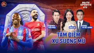 MyTV Sports #73: ĐẠI CHIẾN SI&Ecirc;U C&Uacute;P ANH | Host Minh Hải x BLV Tuấn Ngọc x H&agrave; Việt Ho&agrave;ng