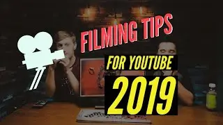 Filming tips for YouTube 2019!